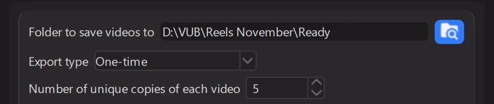 The output settings card in the program window: the "Folder to save videos to" field with a path, the "Export type" list set to "One-time" and the "Number of unique copies of each video" field set to 5